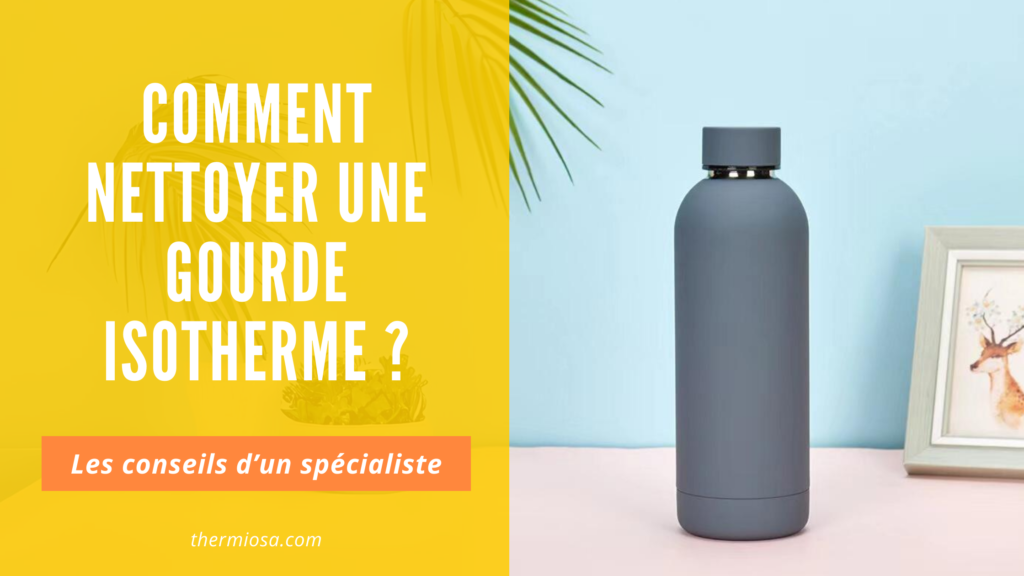 Comment nettoyer une gourde isotherme